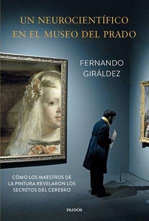 UN NEUROCIENTÍFICO EN EL MUSEO DEL PRADO | 9788449343667 | GIRÁLDEZ, FERNANDO | Galatea Llibres | Llibreria online de Reus, Tarragona | Comprar llibres en català i castellà online