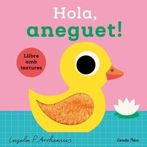 HOLA, ANEGUET! LLIBRE AMB TEXTURES | 9788413899336 | ARRHENIUS, INGELA P. | Galatea Llibres | Llibreria online de Reus, Tarragona | Comprar llibres en català i castellà online