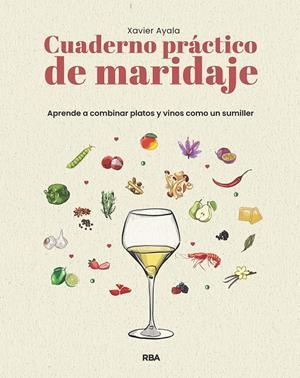 CUADERNO PRÁCTICO DE MARIDAJE. APRENDE A COMBINAR PLATOS Y VINOS COMO UN SUMILLER | 9788411329910 | AYALA COTS, XAVIER | Galatea Llibres | Llibreria online de Reus, Tarragona | Comprar llibres en català i castellà online