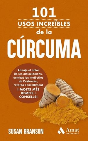 101 USOS INCREÏBLES DE LA CÚRCUMA | 9788419870926 | BRANSON, SUSAN | Galatea Llibres | Llibreria online de Reus, Tarragona | Comprar llibres en català i castellà online