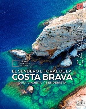 EL SENDERO LITORAL DE LA COSTA BRAVA 19 CATALUNYA | 9788482169217 | ARGEMIR GONZALEZ | Galatea Llibres | Llibreria online de Reus, Tarragona | Comprar llibres en català i castellà online