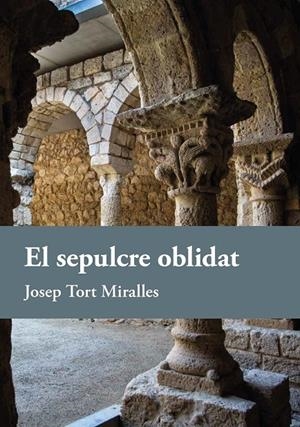 EL SEPULCRE OBLIDAT | 9788410456037 | TORT MIRALLES, JOSEP | Galatea Llibres | Llibreria online de Reus, Tarragona | Comprar llibres en català i castellà online