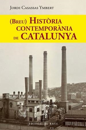 (BREU) HISTÒRIA CONTEMPORÀNIA DE CATALUNYA | 9788410131767 | CASASSAS YMBERT, JORDI | Galatea Llibres | Librería online de Reus, Tarragona | Comprar libros en catalán y castellano online