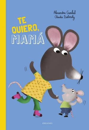 TE QUIERO, MAMÁ! | 9788414063910 | GARIBAL, ALEXANDRA | Galatea Llibres | Librería online de Reus, Tarragona | Comprar libros en catalán y castellano online