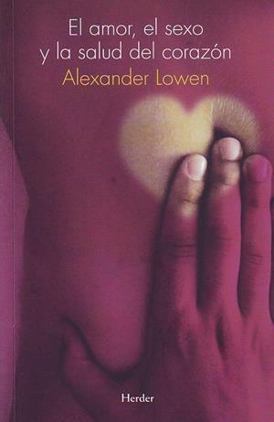EL AMOR, EL SEXO Y LA SALUD DEL CORAZÓN | 9788425417290 | LOWEN, ALEXANDER | Galatea Llibres | Llibreria online de Reus, Tarragona | Comprar llibres en català i castellà online