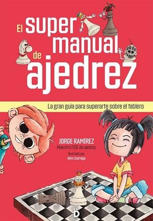EL SUPERMANUAL DE AJEDREZ | 9788418011443 | RAMÍREZ, JORGE | Galatea Llibres | Llibreria online de Reus, Tarragona | Comprar llibres en català i castellà online