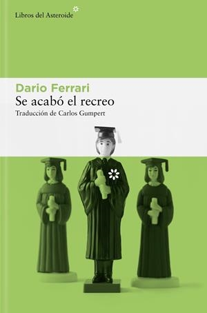 SE ACABÓ EL RECREO | 9788410178441 | FERRARI, DARIO | Galatea Llibres | Llibreria online de Reus, Tarragona | Comprar llibres en català i castellà online