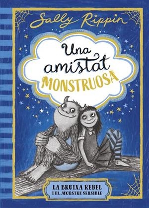UNA AMISTAT MONSTRUOSA 1. LA BRUIXA REBEL I EL MONSTRE SENSIBLE | 9791387519384 | RIPPIN, SALLY | Galatea Llibres | Librería online de Reus, Tarragona | Comprar libros en catalán y castellano online