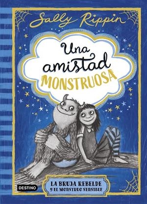 UNA AMISTAD MONSTRUOSA 1. LA BRUJA REBELDE Y EL MONSTRUO SENSIBLE | 9788408301301 | RIPPIN, SALLY | Galatea Llibres | Librería online de Reus, Tarragona | Comprar libros en catalán y castellano online
