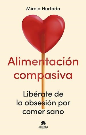 ALIMENTACIÓN COMPASIVA | 9788413444086 | HURTADO, MIREIA | Galatea Llibres | Llibreria online de Reus, Tarragona | Comprar llibres en català i castellà online