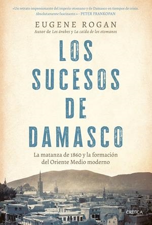 LOS SUCESOS DE DAMASCO | 9788491997474 | ROGAN, EUGENE | Galatea Llibres | Librería online de Reus, Tarragona | Comprar libros en catalán y castellano online