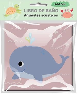 BEBÉ FELIZ. LIBRO DE BAÑO ANIMALES ACUÁTICOS | 9789403240824 | Galatea Llibres | Llibreria online de Reus, Tarragona | Comprar llibres en català i castellà online