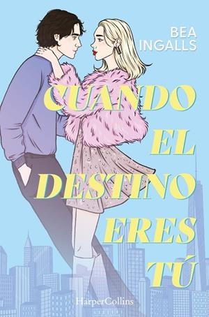 CUANDO EL DESTINO ERES TÚ (UNA DESLUMBRANTE HISTORIA DE AMOR SITUADA EN NUEVA YORK) | 9788410643369 | INGALLS, BEA | Galatea Llibres | Librería online de Reus, Tarragona | Comprar libros en catalán y castellano online