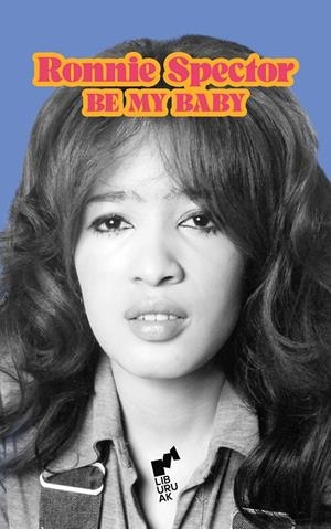 BE MY BABY | 9788419234278 | SPECTOR, RONNIE | Galatea Llibres | Llibreria online de Reus, Tarragona | Comprar llibres en català i castellà online