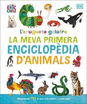 L'ERUGUETA GOLAFRE: LA MEVA PRIMERA ENCICLOPÈDIA D'ANIMALS | 9780241752944 | CARLE, ERIC | Galatea Llibres | Llibreria online de Reus, Tarragona | Comprar llibres en català i castellà online