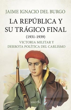 LA REPÚBLICA Y SU TRÁGICO FINAL (1931-1939) | 9788419979582 | JAIME IGNACIO DEL BURGO | Galatea Llibres | Librería online de Reus, Tarragona | Comprar libros en catalán y castellano online