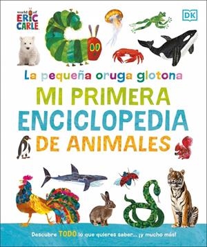 LA PEQUEÑA ORUGA GLOTONA: MI PRIMERA ENCICLOPEDIA DE ANIMALES | 9780241752890 | CARLE, ERIC | Galatea Llibres | Llibreria online de Reus, Tarragona | Comprar llibres en català i castellà online
