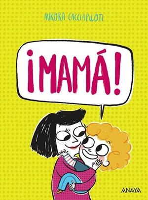 ¡MAMÁ! | 9788414343791 | CACCIAPUOTI, AURORA | Galatea Llibres | Llibreria online de Reus, Tarragona | Comprar llibres en català i castellà online