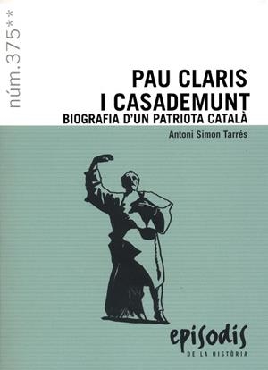 PAU CLARIS I CASADEMUNT. BIOGRAFIA D'UN PATRIOTA CATALA | 9788423209101 | SIMON TARRES, ANTONI | Galatea Llibres | Llibreria online de Reus, Tarragona | Comprar llibres en català i castellà online