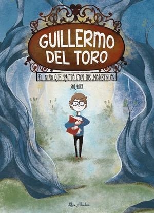 GUILLERMO DEL TORO: EL NIÑO QUE PACTÓ CON LOS MONSTRUOS | 9788412820089 | RUIZ MARÍA, SOL | Galatea Llibres | Llibreria online de Reus, Tarragona | Comprar llibres en català i castellà online