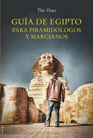 GUÍA DE EGIPTO PARA PIRAMIDÓLOGOS Y MARCIANOS | 9788418227578 | VIVAS, TITO | Galatea Llibres | Llibreria online de Reus, Tarragona | Comprar llibres en català i castellà online