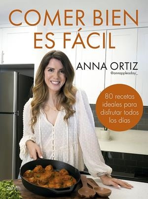 COMER BIEN ES FÁCIL | 9788408300748 | ANNA ORTIZ @ANNAPPLEADAY_ | Galatea Llibres | Llibreria online de Reus, Tarragona | Comprar llibres en català i castellà online