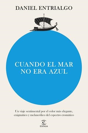 CUANDO EL MAR NO ERA AZUL | 9788467076677 | ENTRIALGO, DANIEL | Galatea Llibres | Librería online de Reus, Tarragona | Comprar libros en catalán y castellano online