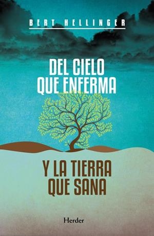 DEL CIELO QUE ENFERMA Y LA TIERRA QUE SANA | 9788425427541 | HELLINGER, BERT | Galatea Llibres | Llibreria online de Reus, Tarragona | Comprar llibres en català i castellà online