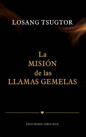 LA MISIÓN DE LAS LLAMAS GEMELAS | 9788411722681 | TSUGTOR, LOSANG | Galatea Llibres | Llibreria online de Reus, Tarragona | Comprar llibres en català i castellà online