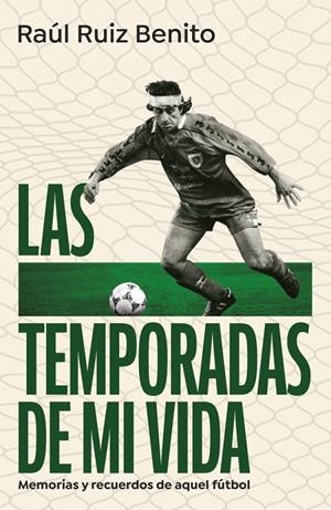 LAS TEMPORADAS DE MI VIDA | 9788403525160 | RUIZ BENITO, RAÚL | Galatea Llibres | Llibreria online de Reus, Tarragona | Comprar llibres en català i castellà online