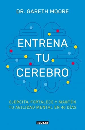 ENTRENA TU CEREBRO | 9788403525085 | MOORE, DR. GARETH | Galatea Llibres | Llibreria online de Reus, Tarragona | Comprar llibres en català i castellà online
