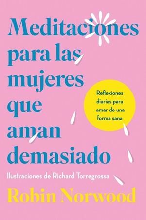 MEDITACIONES PARA LAS MUJERES QUE AMAN DEMASIADO | 9788410467156 | NORWOOD, ROBIN | Galatea Llibres | Librería online de Reus, Tarragona | Comprar libros en catalán y castellano online