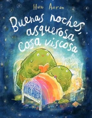 BUENAS NOCHES ASQUEROSA COSA VISCOSA | 9788448869892 | HUW AARON | Galatea Llibres | Llibreria online de Reus, Tarragona | Comprar llibres en català i castellà online