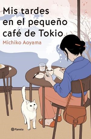 MIS TARDES EN EL PEQUEÑO CAFÉ DE TOKIO | 9788408303466 | AOYAMA, MICHIKO | Galatea Llibres | Librería online de Reus, Tarragona | Comprar libros en catalán y castellano online