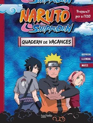 QUADERN DE VACANCES NARUTO SHIPPUDEN. PREPARA'T PER A L'ESO: REPASSA LLENGUA I MATES | 9788410301115 | MEYER, AURORE | Galatea Llibres | Librería online de Reus, Tarragona | Comprar libros en catalán y castellano online