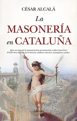 LA MASONERÍA EN CATALUÑA | 9788410527546 | CÉSAR ALCALÁ | Galatea Llibres | Librería online de Reus, Tarragona | Comprar libros en catalán y castellano online