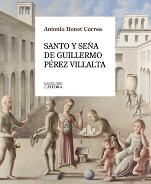 SANTO Y SEÑA DE GUILLERMO PÉREZ VILLALTA | 9788437649023 | BONET CORREA, ANTONIO | Galatea Llibres | Llibreria online de Reus, Tarragona | Comprar llibres en català i castellà online