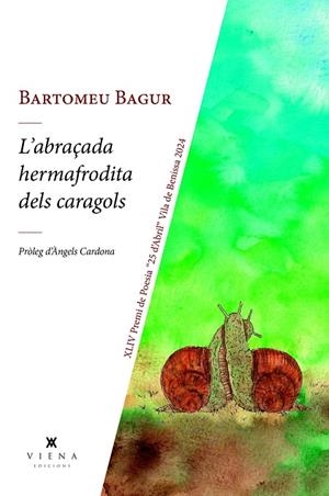 L'ABRAÇADA HERMAFRODITA DELS CARAGOLS | 9788419474803 | BARTOMEU BAGUR FROILAN | Galatea Llibres | Llibreria online de Reus, Tarragona | Comprar llibres en català i castellà online