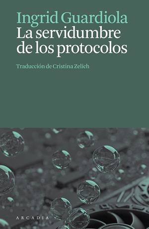 LA SERVIDUMBRE DE LOS PROTOCOLOS | 9788412876659 | INGRID GUARDIOLA | Galatea Llibres | Llibreria online de Reus, Tarragona | Comprar llibres en català i castellà online