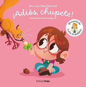 ¡ADIÓS, CHUPETE! UN CUENTO DE LUCÍA, MI PEDIATRA | 9788408302377 | GALÁN BERTRAND, LUCÍA | Galatea Llibres | Llibreria online de Reus, Tarragona | Comprar llibres en català i castellà online