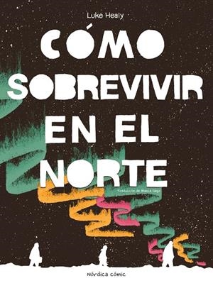CÓMO SOBREVIVIR EN EL NORTE | 9788410200050 | HEALY, LUKE | Galatea Llibres | Llibreria online de Reus, Tarragona | Comprar llibres en català i castellà online