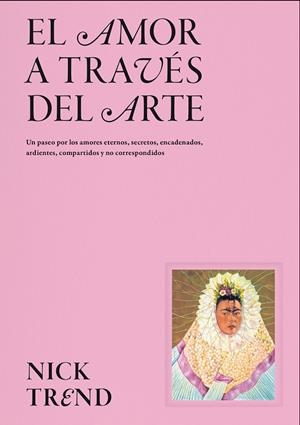 EL AMOR A TRAVÉS DEL ARTE | 9788419043658 | TREND, NICK | Galatea Llibres | Llibreria online de Reus, Tarragona | Comprar llibres en català i castellà online
