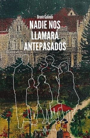 NADIE NOS LLAMARÁ ANTEPASADOS | 9788419119988 | GALINDO RAVLIC, BRUNO | Galatea Llibres | Llibreria online de Reus, Tarragona | Comprar llibres en català i castellà online
