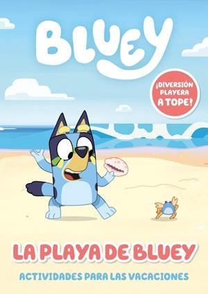 BLUEY. ACTIVIDADES - LA PLAYA DE BLUEY. ACTIVIDADES PARA LAS VACACIONES | 9788448870881 | Galatea Llibres | Librería online de Reus, Tarragona | Comprar libros en catalán y castellano online