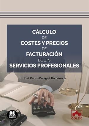 CÁLCULO DE COSTES Y PRECIOS DE FACTURACIÓN DE LOS SERVICIOS PROFESIONALES | 9788411943017 | BALAGUÉ DOMÉNECH, JOSÉ CARLOS | Galatea Llibres | Llibreria online de Reus, Tarragona | Comprar llibres en català i castellà online