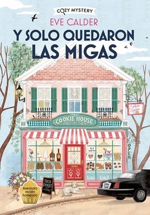 Y SOLO QUEDARON LAS MIGAS (COZY MYSTERY) | 9788410206373 | CALDER, EVE | Galatea Llibres | Llibreria online de Reus, Tarragona | Comprar llibres en català i castellà online