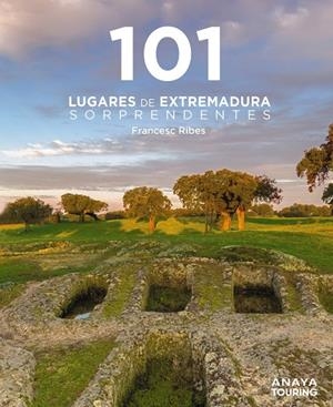 101 LUGARES DE EXTREMADURA SORPRENDENTES | 9788491589433 | RIBES GEGUNDEZ, FRANCESC | Galatea Llibres | Llibreria online de Reus, Tarragona | Comprar llibres en català i castellà online