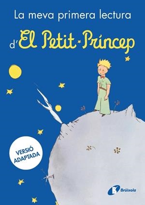 LA MEVA PRIMERA LECTURA D'EL PETIT PRÍNCEP | 9788413494784 | DE SAINT-EXUPÉRY, ANTOINE | Galatea Llibres | Llibreria online de Reus, Tarragona | Comprar llibres en català i castellà online