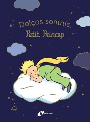 DOLÇOS SOMNIS, PETIT PRÍNCEP! | 9788413494654 | DE SAINT-EXUPÉRY, ANTOINE | Galatea Llibres | Llibreria online de Reus, Tarragona | Comprar llibres en català i castellà online