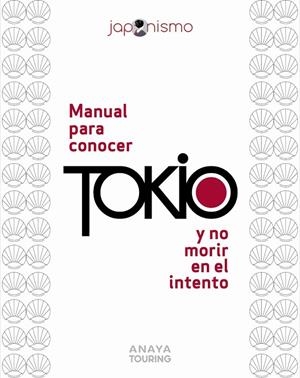 MANUAL PARA CONOCER TOKIO Y NO MORIR EN EL INTENTO | 9788491589440 | RODRÍGUEZ GÓMEZ, LUIS ANTONIO/TOMÀS AVELLANA, LAURA | Galatea Llibres | Llibreria online de Reus, Tarragona | Comprar llibres en català i castellà online